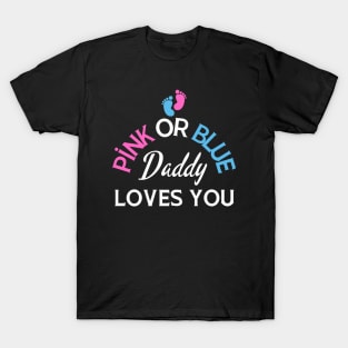 Pink Or Blue Daddy Loves You T-Shirt